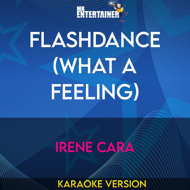 Flashdance (What A Feeling) - Irene Cara (Karaoke Version) from Mr Entertainer Karaoke