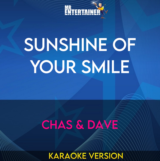 Sunshine Of Your Smile - Chas & Dave (Karaoke Version) from Mr Entertainer Karaoke