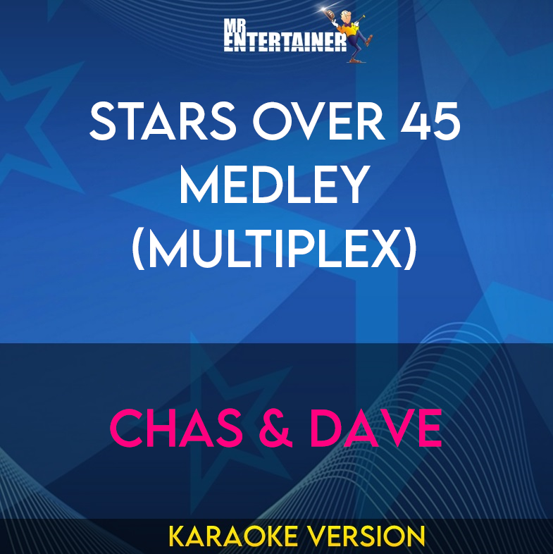 Stars Over 45 Medley (MULTIPLEX) - Chas & Dave (Karaoke Version) from Mr Entertainer Karaoke