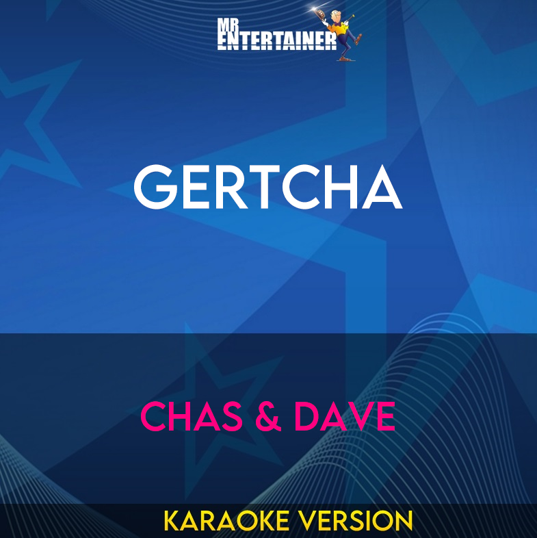 Gertcha - Chas & Dave (Karaoke Version) from Mr Entertainer Karaoke