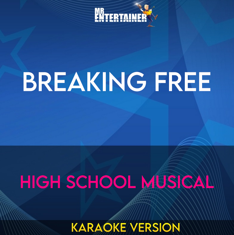 Breaking Free - High School Musical (Karaoke Version) from Mr Entertainer Karaoke