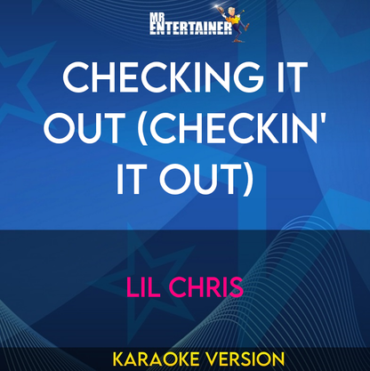 Checking It Out (checkin' It Out) - Lil Chris (Karaoke Version) from Mr Entertainer Karaoke