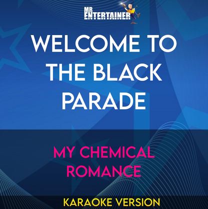 Welcome To The Black Parade - My Chemical Romance (Karaoke Version) from Mr Entertainer Karaoke