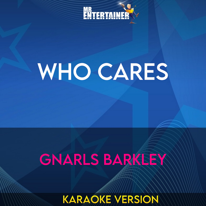 Who Cares - Gnarls Barkley (Karaoke Version) from Mr Entertainer Karaoke