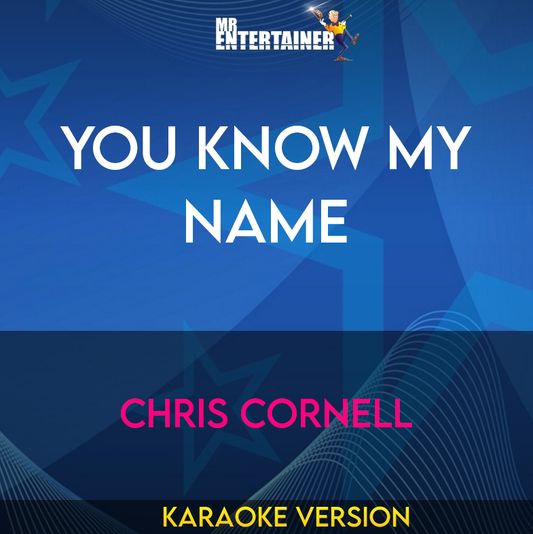 You Know My Name - Chris Cornell (Karaoke Version) from Mr Entertainer Karaoke