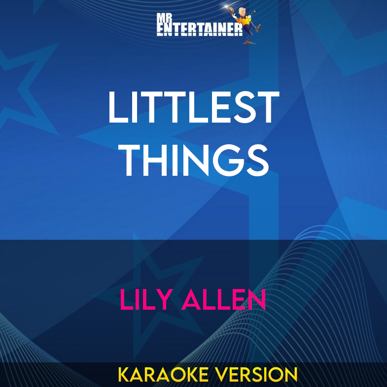Littlest Things - Lily Allen (Karaoke Version) from Mr Entertainer Karaoke