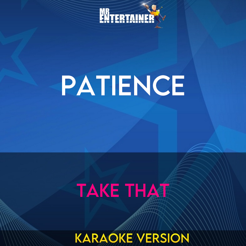 Patience - Take That (Karaoke Version) from Mr Entertainer Karaoke