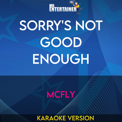 Sorry's Not Good Enough - Mcfly (Karaoke Version) from Mr Entertainer Karaoke