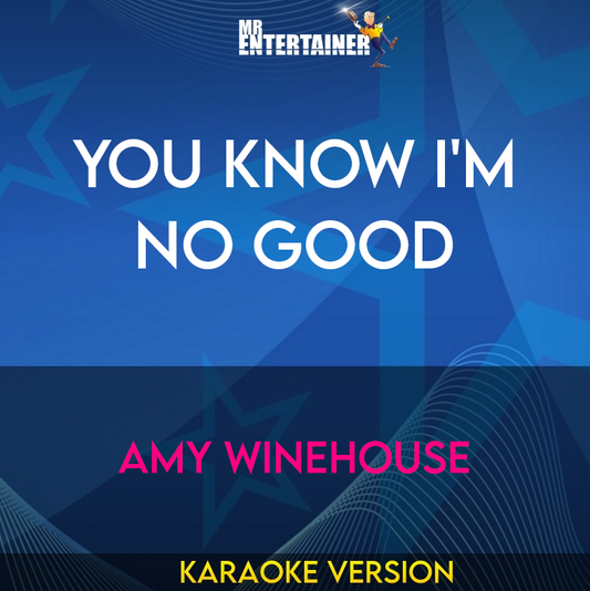 You Know I'm No Good - Amy Winehouse (Karaoke Version) from Mr Entertainer Karaoke