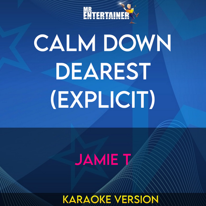 Calm Down Dearest (explicit) - Jamie T (Karaoke Version) from Mr Entertainer Karaoke