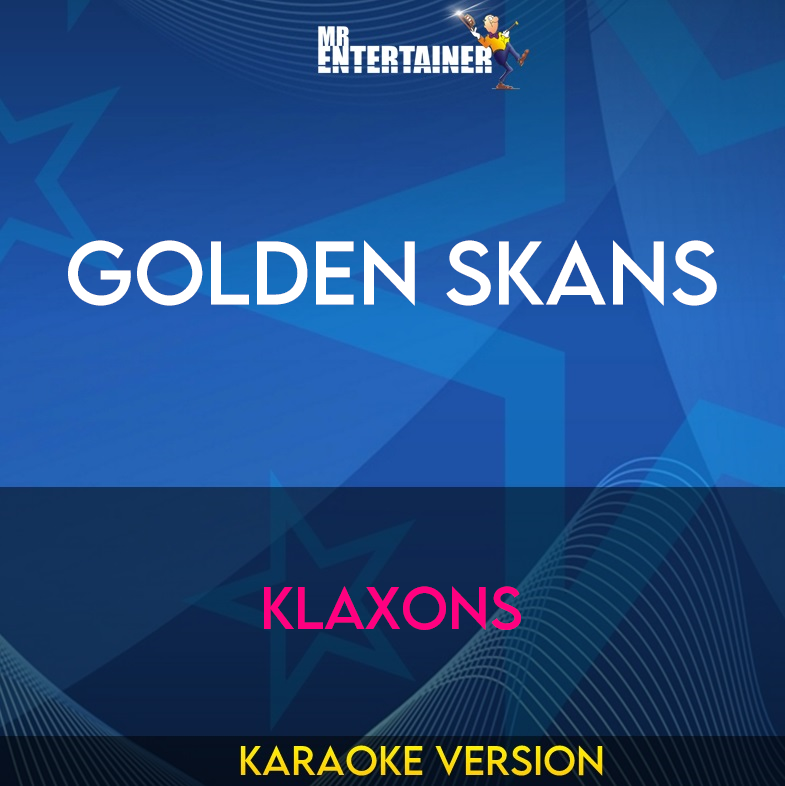 Golden Skans - Klaxons (Karaoke Version) from Mr Entertainer Karaoke