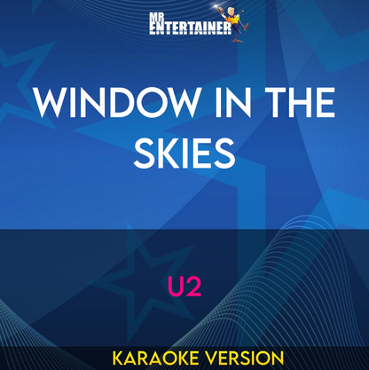 Window In The Skies - U2 (Karaoke Version) from Mr Entertainer Karaoke