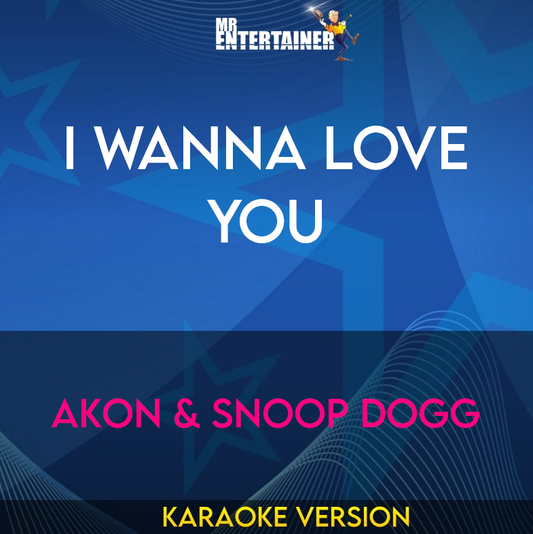 I Wanna Love You - Akon & Snoop Dogg (Karaoke Version) from Mr Entertainer Karaoke