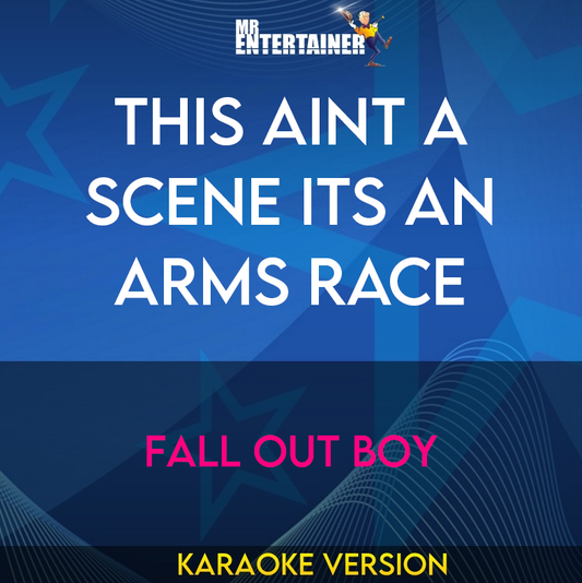 This Aint A Scene Its An Arms Race - Fall Out Boy (Karaoke Version) from Mr Entertainer Karaoke