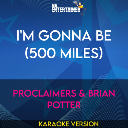 I'm Gonna Be (500 Miles) - Proclaimers & Brian Potter (Karaoke Version) from Mr Entertainer Karaoke