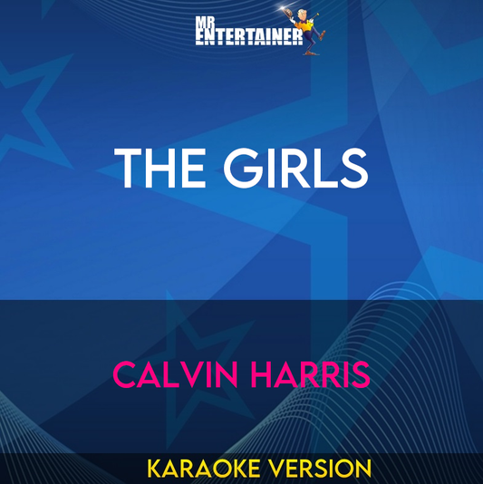 The Girls - Calvin Harris (Karaoke Version) from Mr Entertainer Karaoke