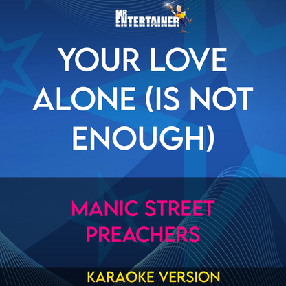Your Love Alone (Is Not Enough) - Manic Street Preachers (Karaoke Version) from Mr Entertainer Karaoke