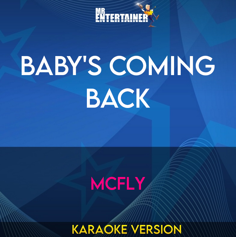 Baby's Coming Back - Mcfly (Karaoke Version) from Mr Entertainer Karaoke