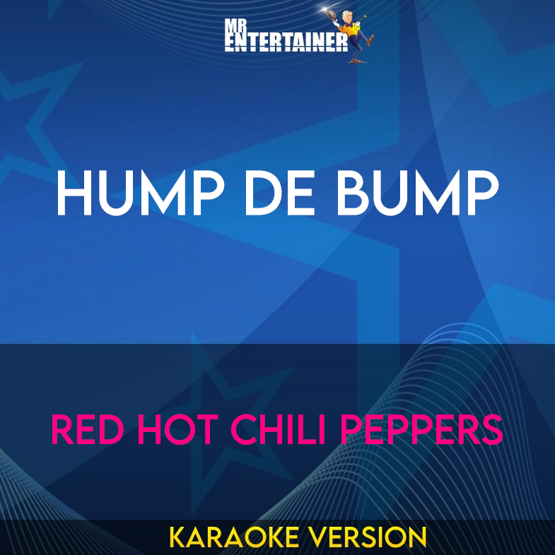 Hump De Bump - Red Hot Chili Peppers (Karaoke Version) from Mr Entertainer Karaoke