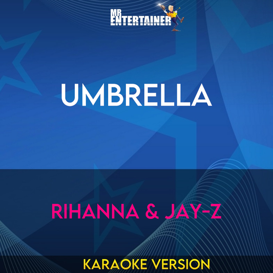 Umbrella - Rihanna & Jay-Z (Karaoke Version) from Mr Entertainer Karaoke