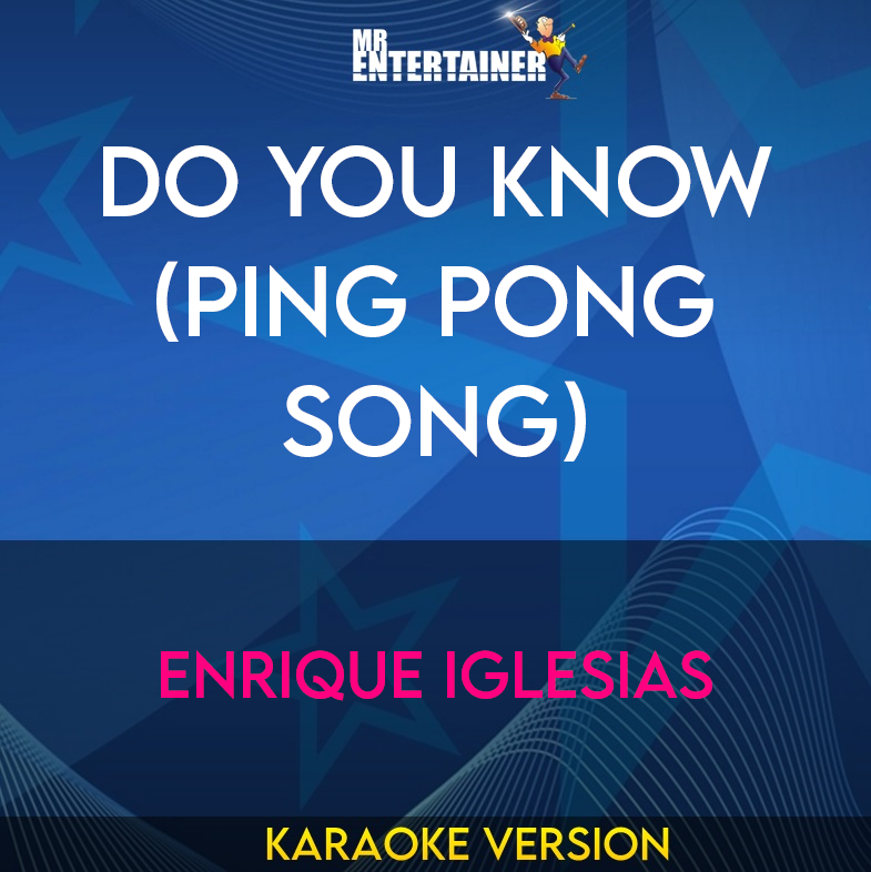 Do You Know (Ping Pong Song) - Enrique Iglesias (Karaoke Version) from Mr Entertainer Karaoke