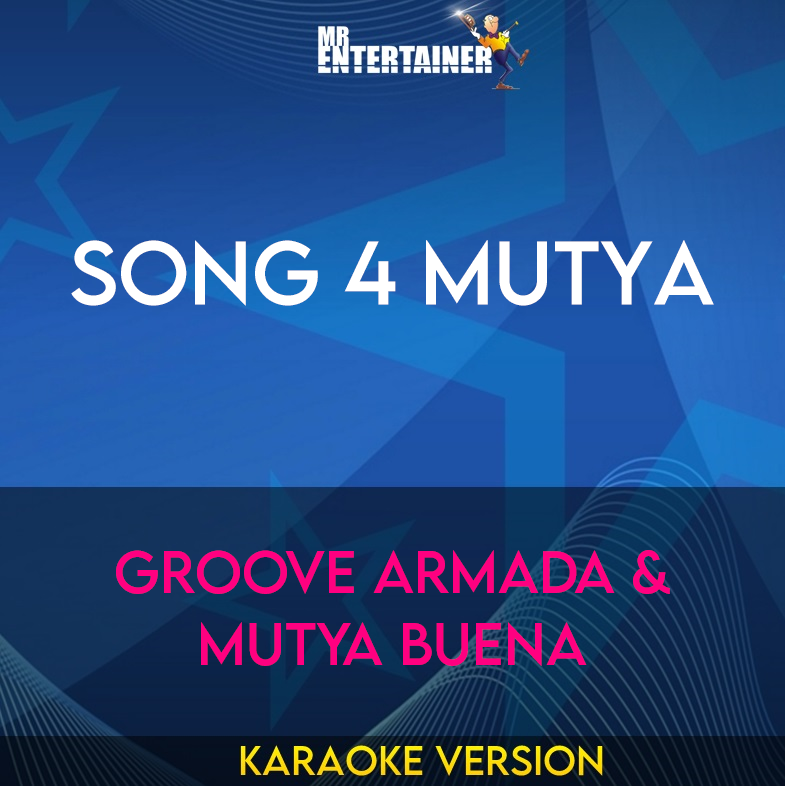 Song 4 Mutya - Groove Armada & Mutya Buena (Karaoke Version) from Mr Entertainer Karaoke