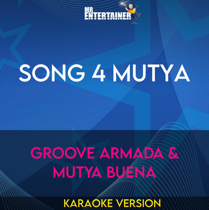 Song 4 Mutya - Groove Armada & Mutya Buena (Karaoke Version) from Mr Entertainer Karaoke