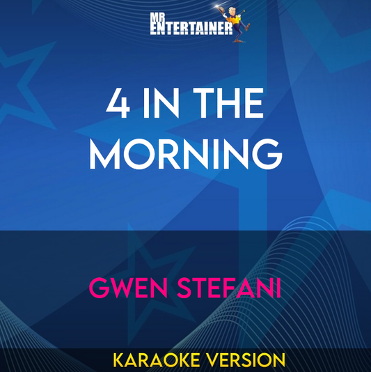 4 In The Morning - Gwen Stefani (Karaoke Version) from Mr Entertainer Karaoke