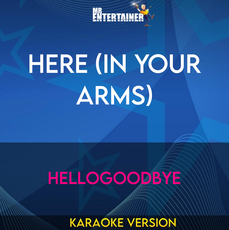Here (In Your Arms) - Hellogoodbye (Karaoke Version) from Mr Entertainer Karaoke