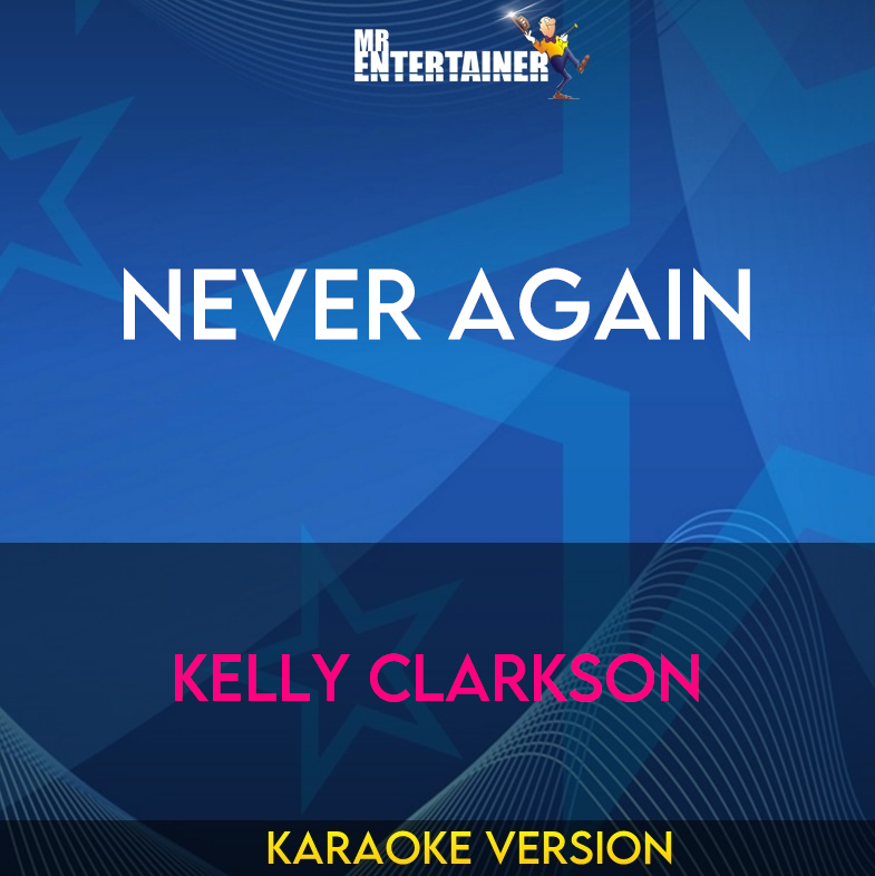 Never Again - Kelly Clarkson (Karaoke Version) from Mr Entertainer Karaoke
