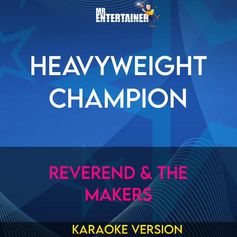 Heavyweight Champion - Reverend & The Makers (Karaoke Version) from Mr Entertainer Karaoke