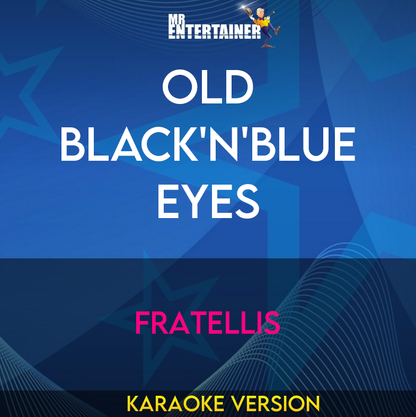 Old Black'N'Blue Eyes - Fratellis (Karaoke Version) from Mr Entertainer Karaoke