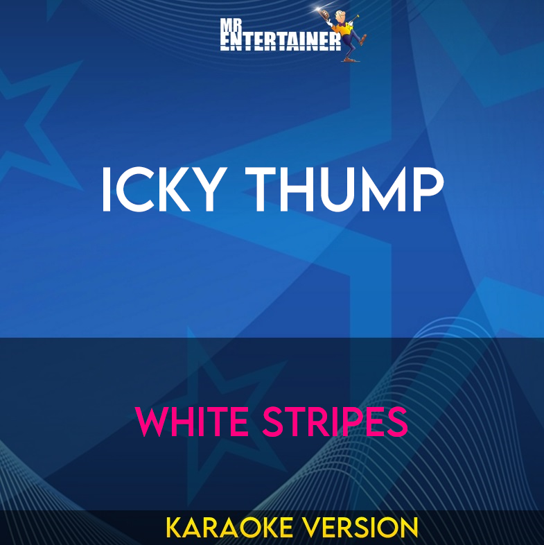 Icky Thump - White Stripes (Karaoke Version) from Mr Entertainer Karaoke