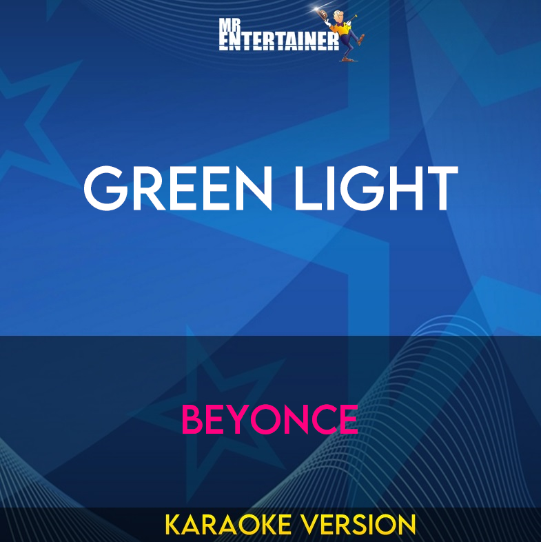 Green Light - Beyonce (Karaoke Version) from Mr Entertainer Karaoke