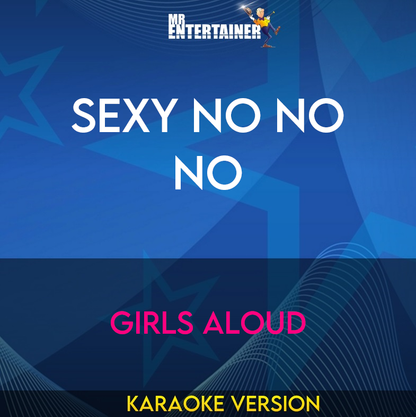 Sexy No No No - Girls Aloud (Karaoke Version) from Mr Entertainer Karaoke