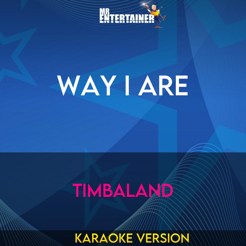 Way I Are - Timbaland (Karaoke Version) from Mr Entertainer Karaoke