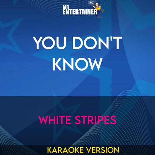You Don't Know - White Stripes (Karaoke Version) from Mr Entertainer Karaoke