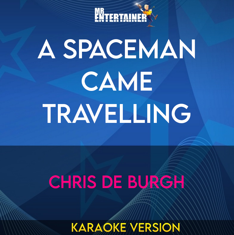 A Spaceman Came Travelling - Chris De Burgh (Karaoke Version) from Mr Entertainer Karaoke