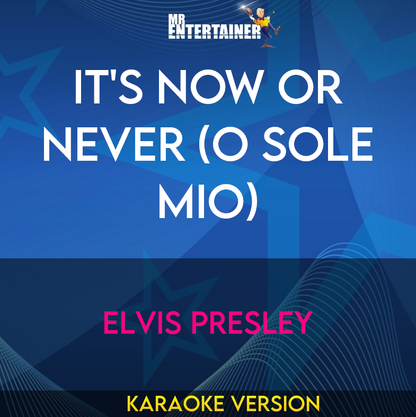 It's Now Or Never (O Sole Mio) - Elvis Presley (Karaoke Version) from Mr Entertainer Karaoke