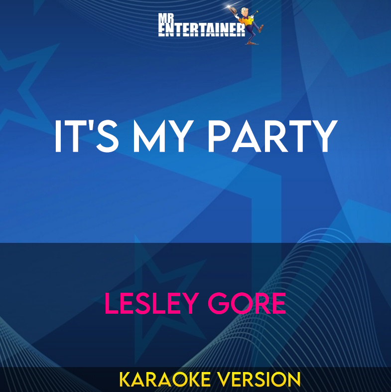 It's My Party - Lesley Gore (Karaoke Version) from Mr Entertainer Karaoke
