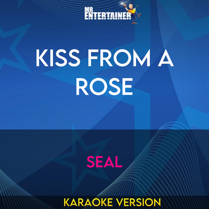 Kiss From A Rose - Seal (Karaoke Version) from Mr Entertainer Karaoke