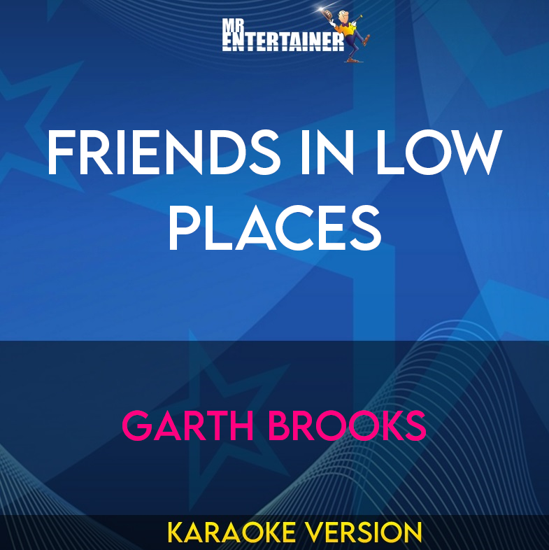 Friends In Low Places - Garth Brooks (Karaoke Version) from Mr Entertainer Karaoke