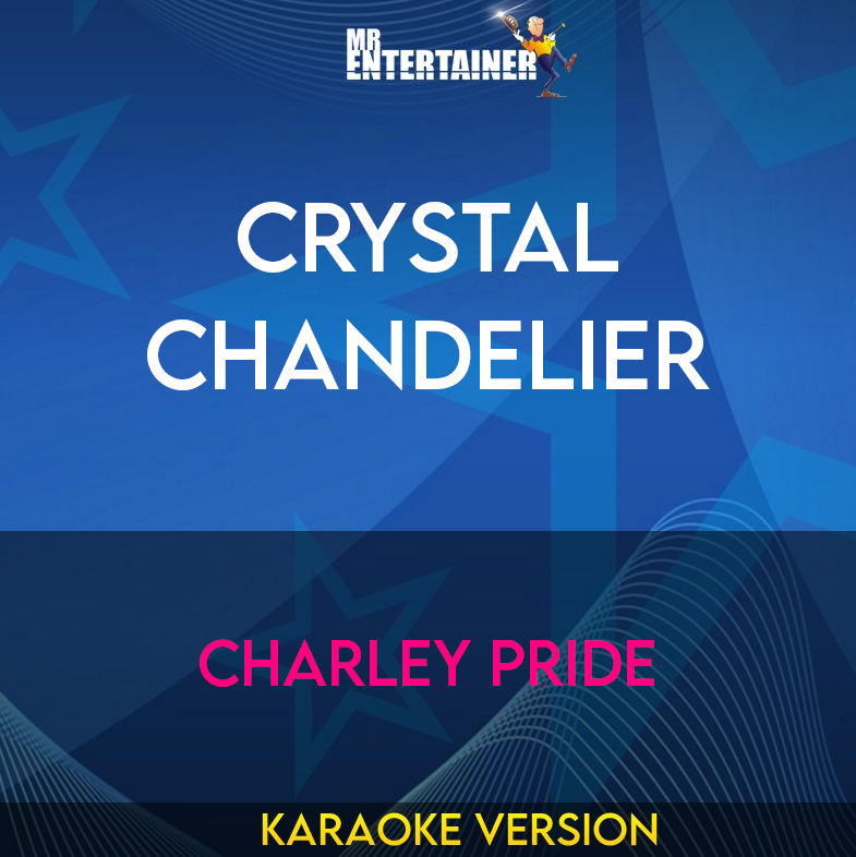 Crystal Chandelier - Charley Pride (Karaoke Version) from Mr Entertainer Karaoke
