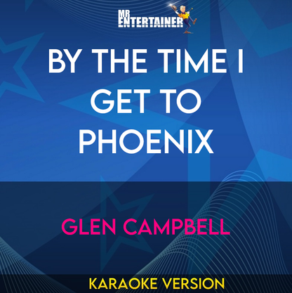 By The Time I Get To Phoenix - Glen Campbell (Karaoke Version) from Mr Entertainer Karaoke