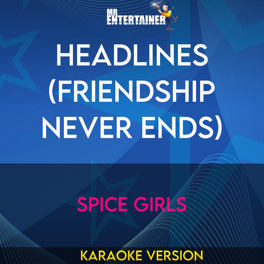 Headlines (friendship Never Ends) - Spice Girls (Karaoke Version) from Mr Entertainer Karaoke