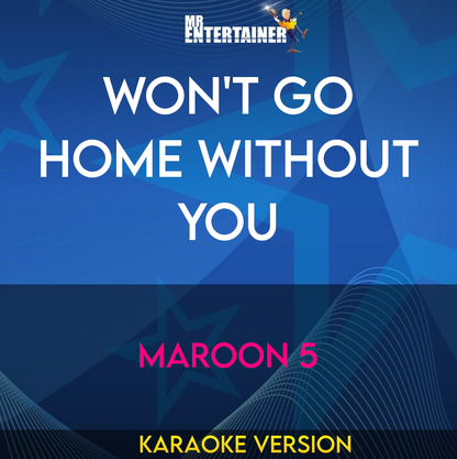 Won't Go Home Without You - Maroon 5 (Karaoke Version) from Mr Entertainer Karaoke