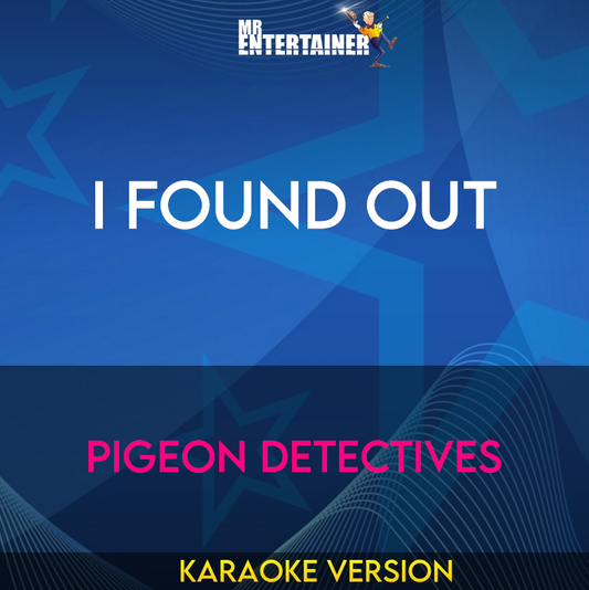 I Found Out - Pigeon Detectives (Karaoke Version) from Mr Entertainer Karaoke