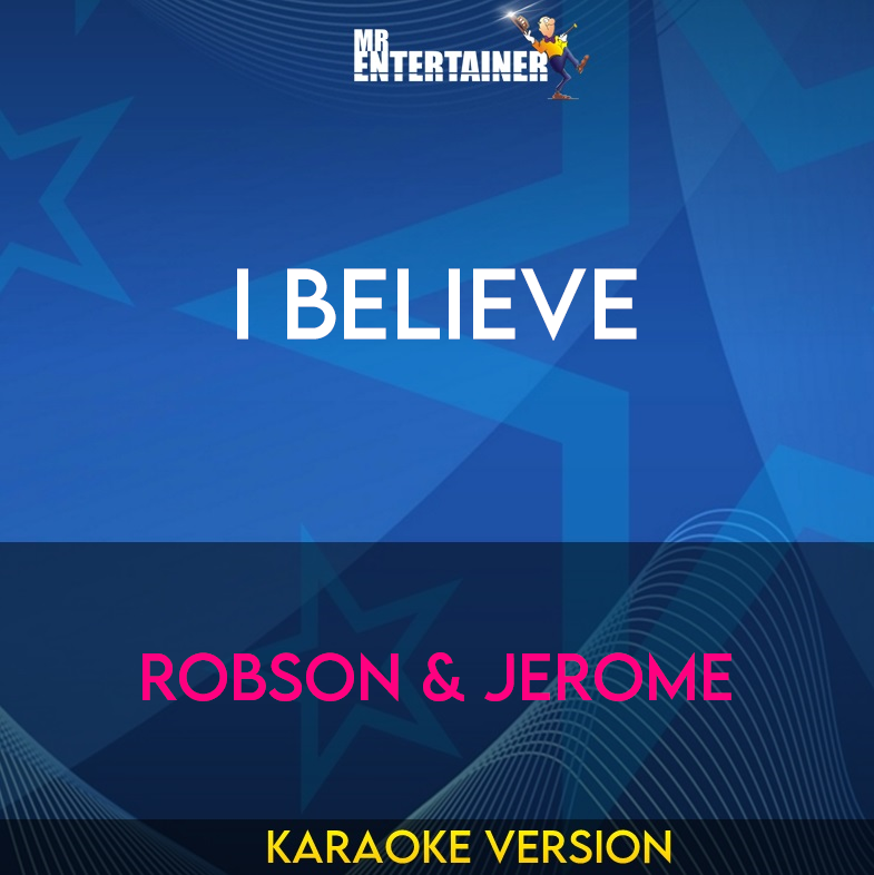 I Believe - Robson & Jerome (Karaoke Version) from Mr Entertainer Karaoke