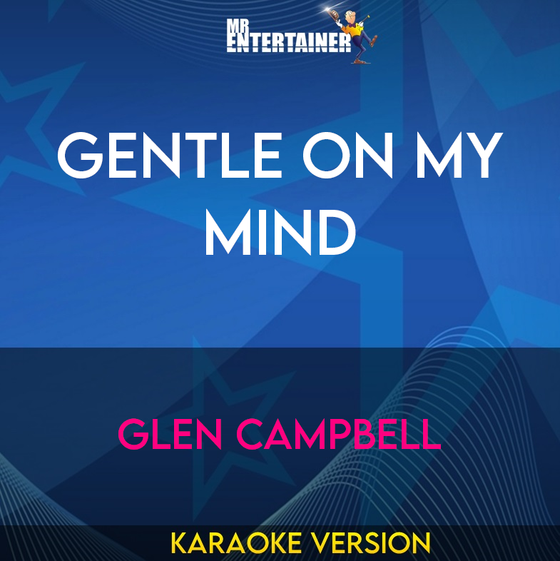 Gentle On My Mind - Glen Campbell (Karaoke Version) from Mr Entertainer Karaoke