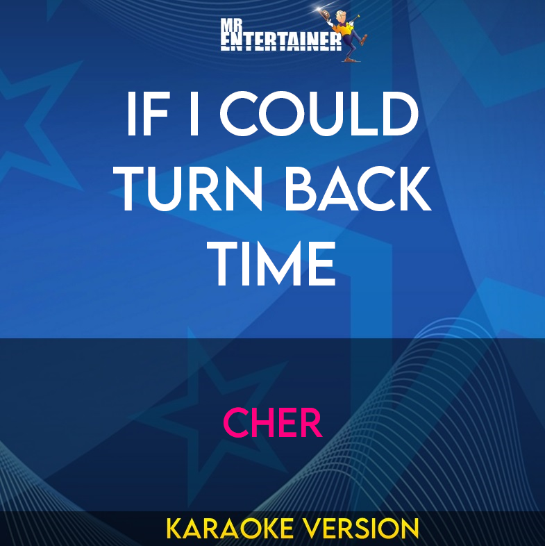 If I Could Turn Back Time - Cher (Karaoke Version) from Mr Entertainer Karaoke